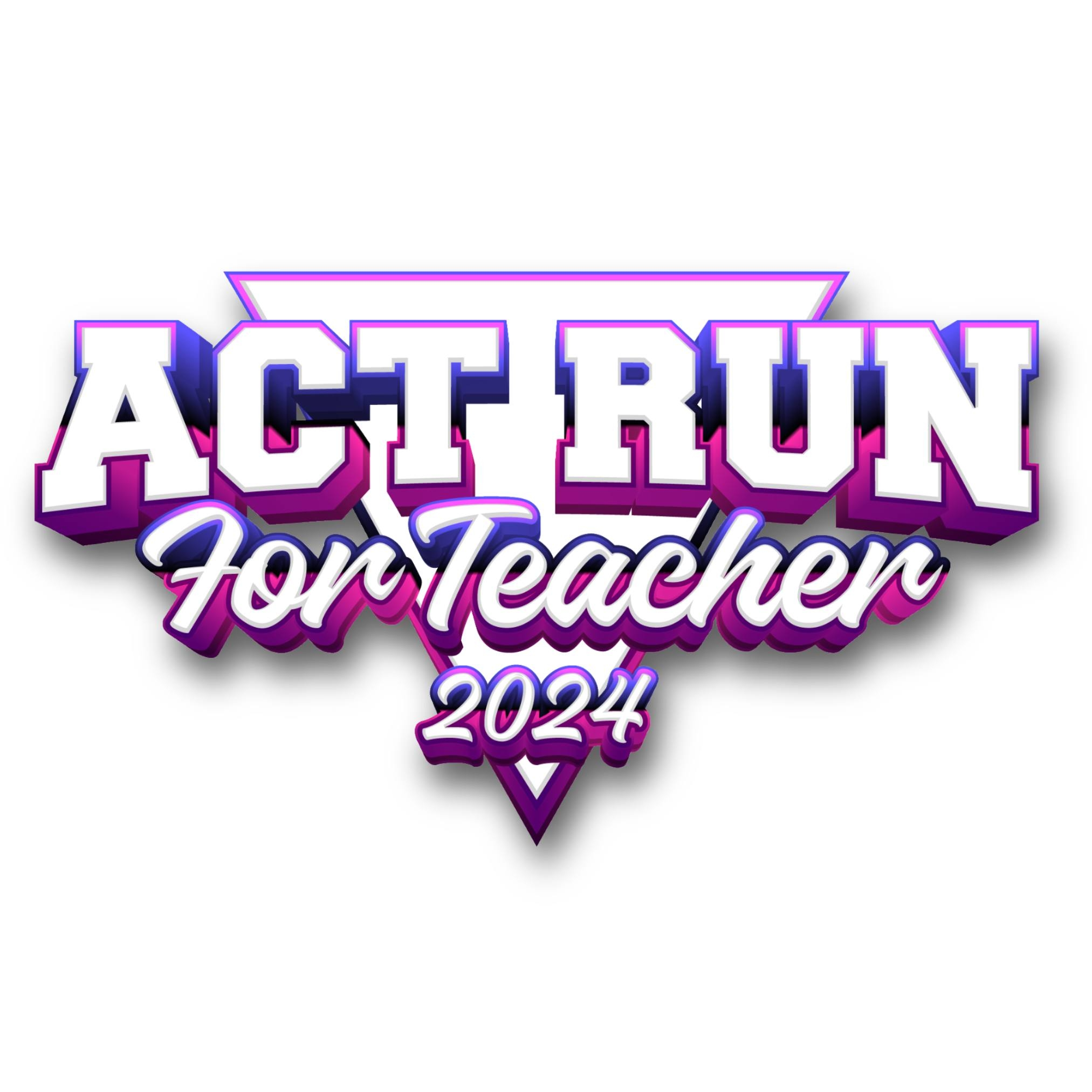 ACT Run for Teacher